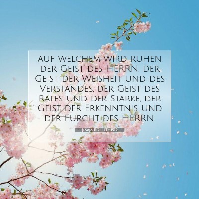 Picture 07 - Jesaja 11:2 LUTH1912 - auf welchem wird ruhen der Geist des HERRN, der - Bible Verse Picture