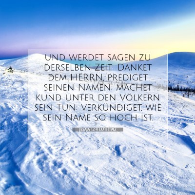 Picture 07 - Jesaja 12:4 LUTH1912 - und werdet sagen zu derselben Zeit: Danket dem - Bible Verse Picture