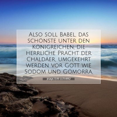 Picture 07 - Jesaja 13:19 LUTH1912 - Also soll Babel, das schönste unter den - Bible Verse Picture