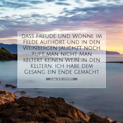 Picture 07 - Jesaja 16:10 LUTH1912 - daß Freude und Wonne im Felde aufhört, und in - Bible Verse Picture