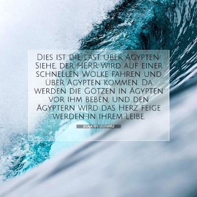 Picture 07 - Jesaja 19:1 LUTH1912 - Dies ist die Last über Ägypten: Siehe, der HERR - Bible Verse Picture