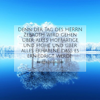Picture 07 - Jesaja 2:12 LUTH1912 - Denn der Tag des HERRN Zebaoth wird gehen über - Bible Verse Picture