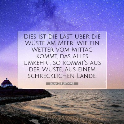 Picture 07 - Jesaja 21:1 LUTH1912 - Dies ist die Last über die Wüste am Meer: Wie - Bible Verse Picture