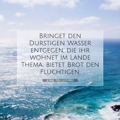 Picture 07 - Jesaja 21:14 LUTH1912 - Bringet den Durstigen Wasser entgegen, die ihr - Bible Verse Picture