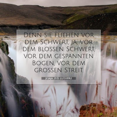 Picture 07 - Jesaja 21:15 LUTH1912 - Denn sie fliehen vor dem Schwert, ja, vor dem - Bible Verse Picture