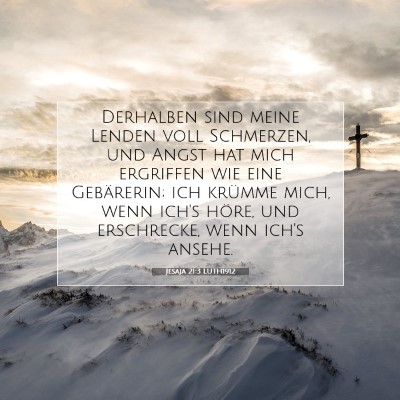 Picture 07 - Jesaja 21:3 LUTH1912 - Derhalben sind meine Lenden voll Schmerzen, und - Bible Verse Picture