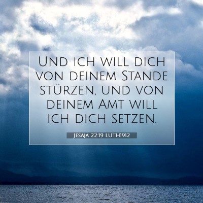 Picture 07 - Jesaja 22:19 LUTH1912 - Und ich will dich von deinem Stande stürzen, und - Bible Verse Picture