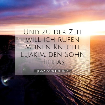 Picture 07 - Jesaja 22:20 LUTH1912 - Und zu der Zeit will ich rufen meinen Knecht - Bible Verse Picture