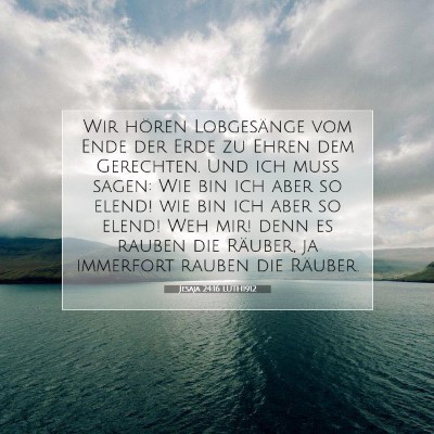 Picture 07 - Jesaja 24:16 LUTH1912 - Wir hören Lobgesänge vom Ende der Erde zu Ehren - Bible Verse Picture