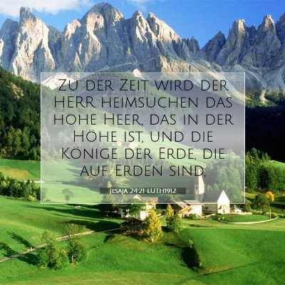 Picture 07 - Jesaja 24:21 LUTH1912 - Zu der Zeit wird der HERR heimsuchen das hohe - Bible Verse Picture