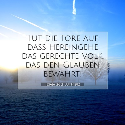 Picture 07 - Jesaja 26:2 LUTH1912 - Tut die Tore auf, daß hereingehe das gerechte - Bible Verse Picture