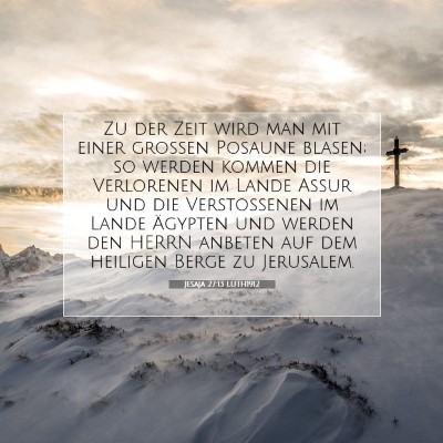 Picture 07 - Jesaja 27:13 LUTH1912 - Zu der Zeit wird man mit einer großen Posaune - Bible Verse Picture