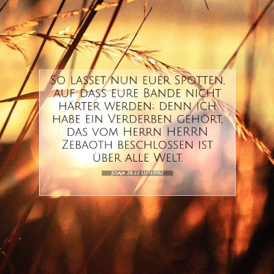 Picture 07 - Jesaja 28:22 LUTH1912 - So lasset nun euer Spotten, auf daß eure Bande - Bible Verse Picture