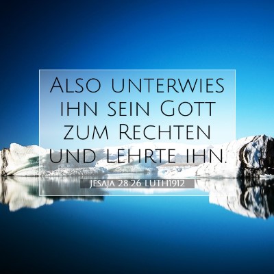 Picture 07 - Jesaja 28:26 LUTH1912 - Also unterwies ihn sein Gott zum Rechten und - Bible Verse Picture
