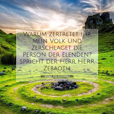 Picture 07 - Jesaja 3:15 LUTH1912 - Warum zertretet ihr mein Volk und zerschlaget die - Bible Verse Picture