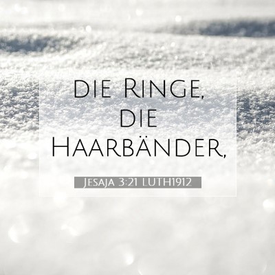 Picture 07 - Jesaja 3:21 LUTH1912 - die Ringe, die - Bible Verse Picture