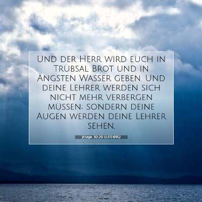 Picture 07 - Jesaja 30:20 LUTH1912 - Und der Herr wird euch in Trübsal Brot und in - Bible Verse Picture