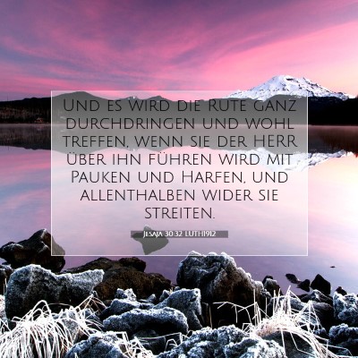 Picture 07 - Jesaja 30:32 LUTH1912 - Und es wird die Rute ganz durchdringen und wohl - Bible Verse Picture