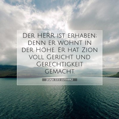Picture 07 - Jesaja 33:5 LUTH1912 - Der HERR ist erhaben; denn er wohnt in der Höhe. - Bible Verse Picture