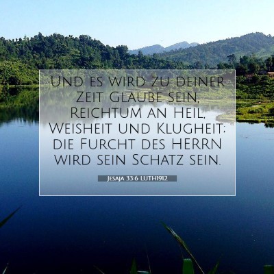 Picture 07 - Jesaja 33:6 LUTH1912 - Und es wird zu deiner Zeit Glaube sein, Reichtum - Bible Verse Picture