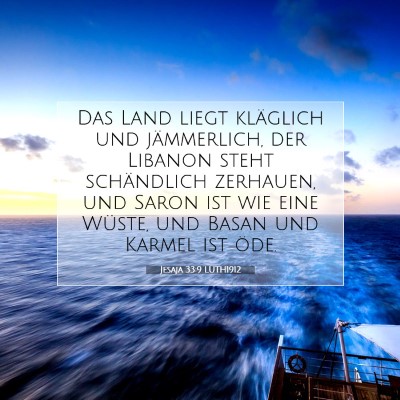 Picture 07 - Jesaja 33:9 LUTH1912 - Das Land liegt kläglich und jämmerlich, der - Bible Verse Picture
