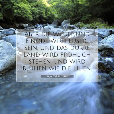 Picture 07 - Jesaja 35:1 LUTH1912 - Aber die Wüste und Einöde wird lustig sein, und - Bible Verse Picture