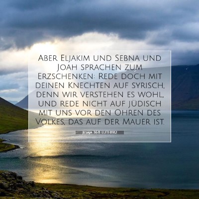 Picture 07 - Jesaja 36:11 LUTH1912 - Aber Eljakim und Sebna und Joah sprachen zum - Bible Verse Picture