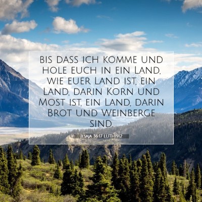 Picture 07 - Jesaja 36:17 LUTH1912 - bis daß ich komme und hole euch in ein Land, wie - Bible Verse Picture