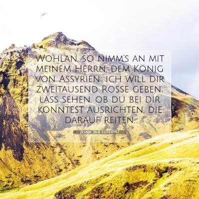 Picture 07 - Jesaja 36:8 LUTH1912 - Wohlan, so nimm's an mit meinem Herrn, dem König - Bible Verse Picture
