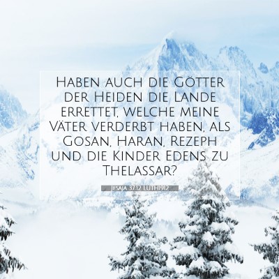 Picture 07 - Jesaja 37:12 LUTH1912 - Haben auch die Götter der Heiden die Lande - Bible Verse Picture
