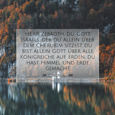 Picture 07 - Jesaja 37:16 LUTH1912 - HERR Zebaoth, du Gott Israels, der du allein - Bible Verse Picture