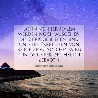 Picture 07 - Jesaja 37:32 LUTH1912 - Denn von Jerusalem werden noch ausgehen, die - Bible Verse Picture