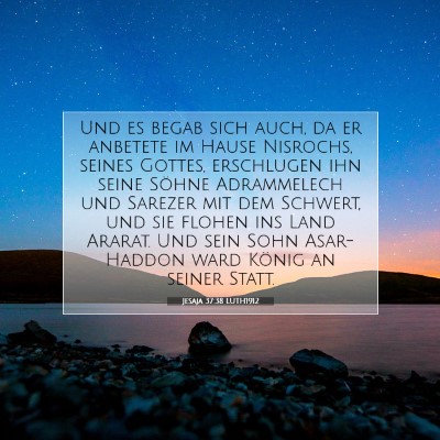 Picture 07 - Jesaja 37:38 LUTH1912 - Und es begab sich auch, da er anbetete im Hause - Bible Verse Picture