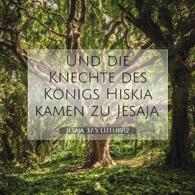 Picture 07 - Jesaja 37:5 LUTH1912 - Und die Knechte des Königs Hiskia kamen zu - Bible Verse Picture