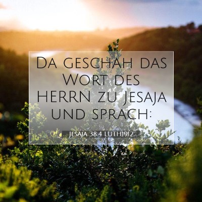 Picture 07 - Jesaja 38:4 LUTH1912 - Da geschah das Wort des HERRN zu Jesaja und - Bible Verse Picture