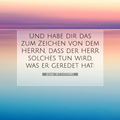 Picture 07 - Jesaja 38:7 LUTH1912 - Und habe dir das zum Zeichen von dem HERRN, daß - Bible Verse Picture