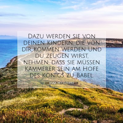 Picture 07 - Jesaja 39:7 LUTH1912 - Dazu werden sie von deinen Kindern, die von dir - Bible Verse Picture