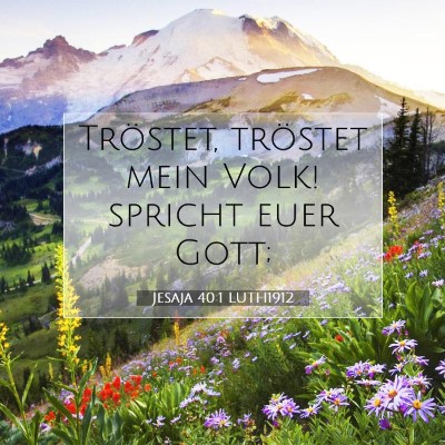 Picture 07 - Jesaja 40:1 LUTH1912 - Tröstet, tröstet mein Volk! spricht euer - Bible Verse Picture