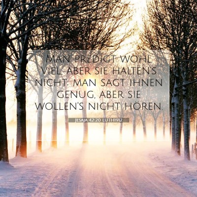 Picture 07 - Jesaja 42:20 LUTH1912 - Man predigt wohl viel, aber sie halten's nicht; - Bible Verse Picture