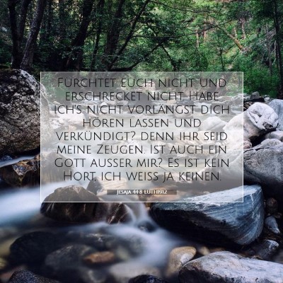 Picture 07 - Jesaja 44:8 LUTH1912 - Fürchtet euch nicht und erschrecket nicht. Habe - Bible Verse Picture