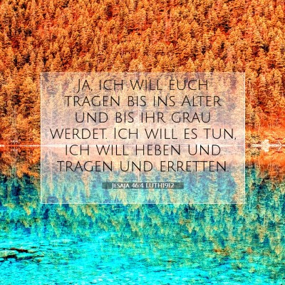 Picture 07 - Jesaja 46:4 LUTH1912 - Ja, ich will euch tragen bis ins Alter und bis - Bible Verse Picture
