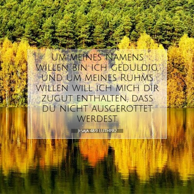 Picture 07 - Jesaja 48:9 LUTH1912 - Um meines Namens willen bin ich geduldig, und um - Bible Verse Picture