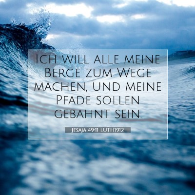 Picture 07 - Jesaja 49:11 LUTH1912 - Ich will alle meine Berge zum Wege machen, und - Bible Verse Picture