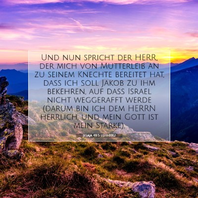 Picture 07 - Jesaja 49:5 LUTH1912 - Und nun spricht der HERR, der mich von Mutterleib - Bible Verse Picture