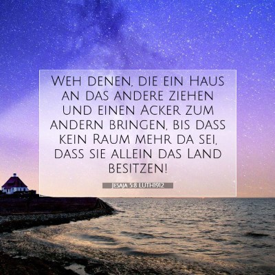Picture 07 - Jesaja 5:8 LUTH1912 - Weh denen, die ein Haus an das andere ziehen und - Bible Verse Picture