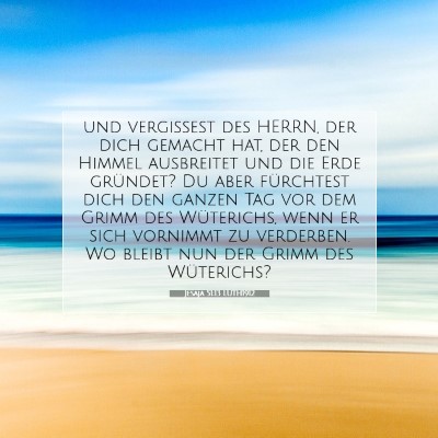 Picture 07 - Jesaja 51:13 LUTH1912 - und vergissest des HERRN, der dich gemacht hat, - Bible Verse Picture