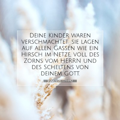 Picture 07 - Jesaja 51:20 LUTH1912 - Deine Kinder waren verschmachtet; sie lagen auf - Bible Verse Picture