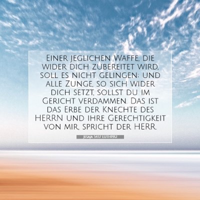Picture 07 - Jesaja 54:17 LUTH1912 - Einer jeglichen Waffe, die wider dich zubereitet - Bible Verse Picture