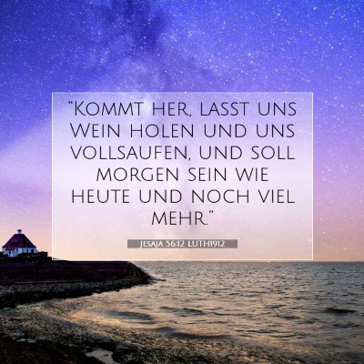 Picture 07 - Jesaja 56:12 LUTH1912 - “Kommt her, laßt uns Wein holen und uns - Bible Verse Picture