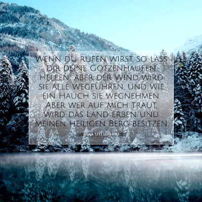 Picture 07 - Jesaja 57:13 LUTH1912 - Wenn du rufen wirst, so laß dir deine - Bible Verse Picture